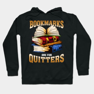 Bookmarks Are For Quitters Funny Book Lovers Gift Hoodie